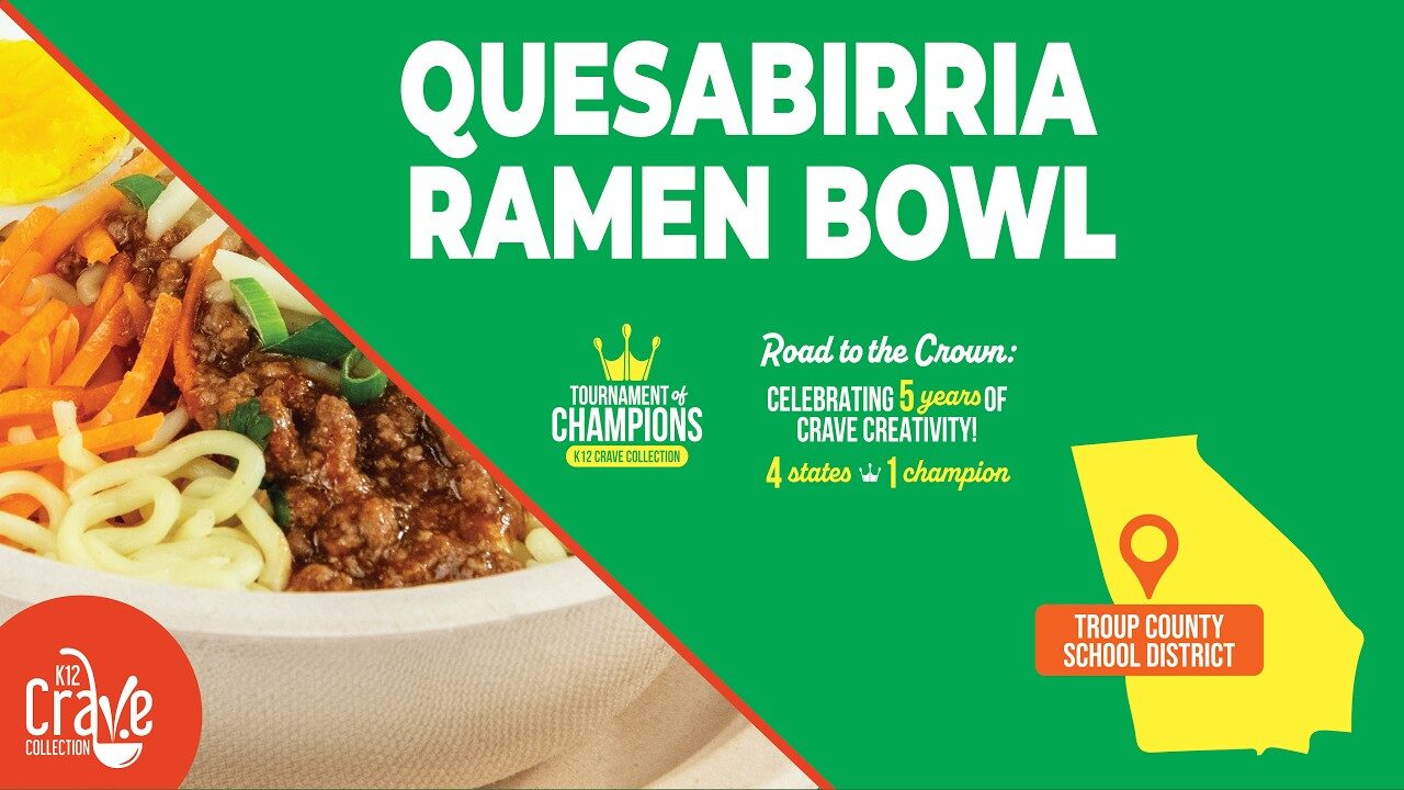 Troup County Schools — Quesabirria Ramen Bowl, 2025 K-12 Crave Collection contestant