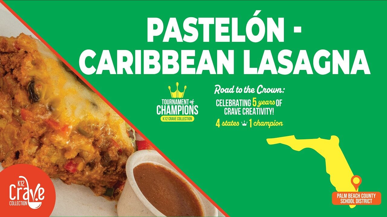 Palm Beach County School District — Pastelon Caribbean Lasagna, 2025 K-12 Crave Collection contestant