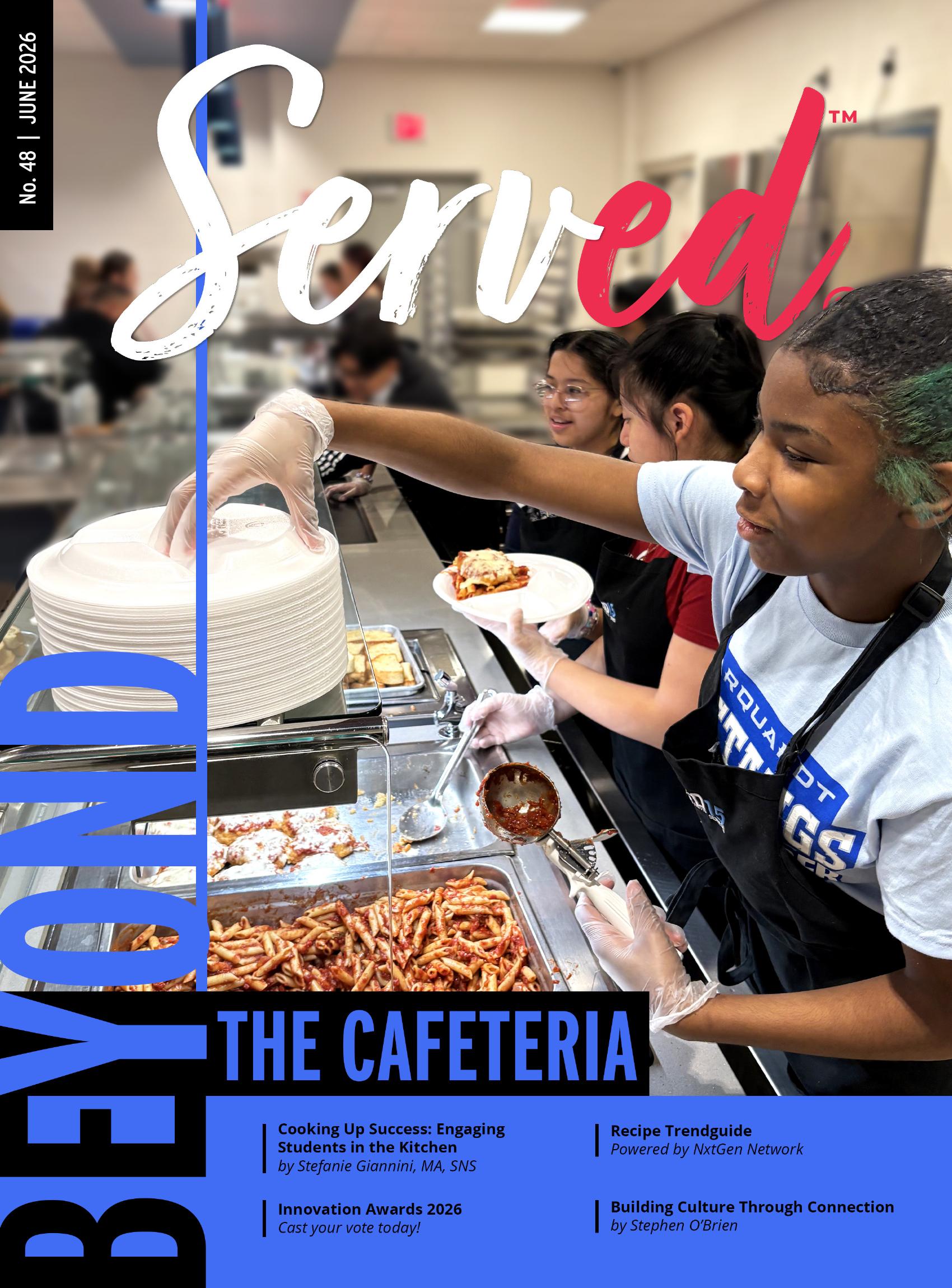 Beyond the Cafeteria — Served Digizine Issue 48