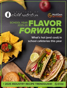 Flavor Forward 2025-26 — What's hot and cool in school cafeterias this year
